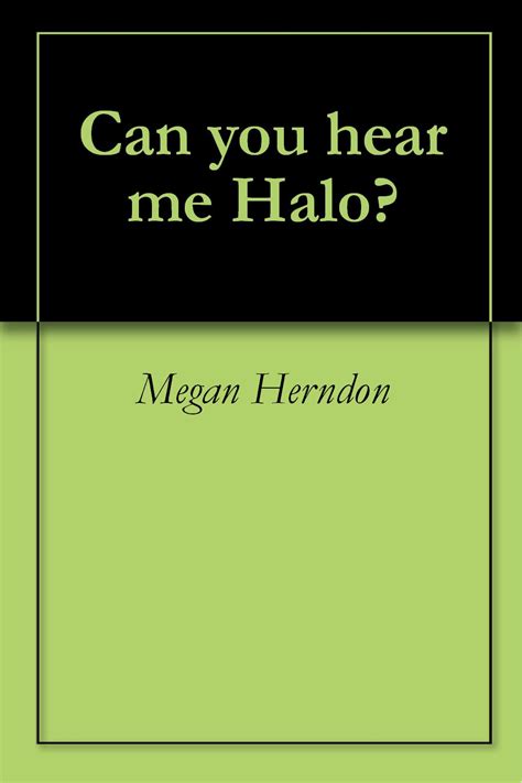 Can you hear me Halo? by Megan Herndon | Goodreads