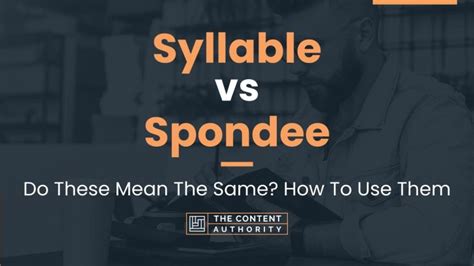 Syllable vs Spondee: Do These Mean The Same? How To Use Them