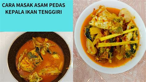 Cara Masak Asam Pedas Kepala Ikan Tenggiri Enak Bikin Tambah Youtube