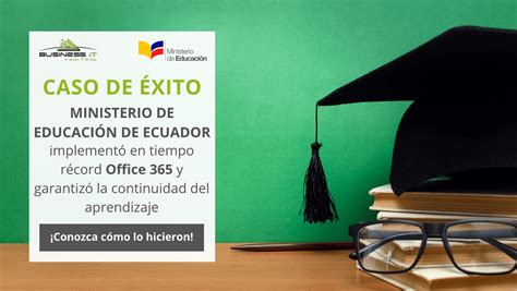 Caso De Éxito Ministerio De EducaciÓn Ecuador Business It