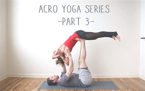 Acro Yoga Series - Part 3 — YOGABYCANDACE