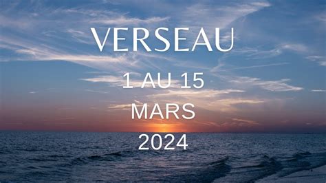 Verseau 1 Au 15 Mars 2024 YouTube