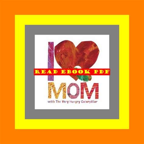 Stream Read Download I Love Mom With The Very Hungry Caterpillar The