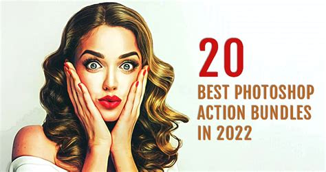 20 Best Photoshop Action Bundles For Graphic Designers In 2022