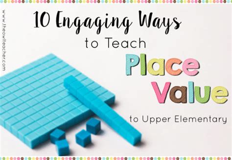 Engaging Ways To Teach Place Value To Upper Elementary Teacher Places Professor Teachers Lugares