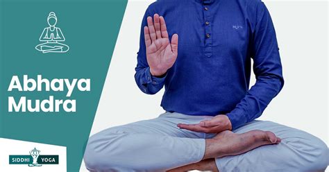 Abhaya Mudra Meaning Benefits And How To Do Siddhi Yoga