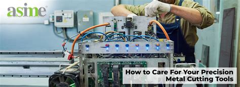 How To Care For Your Precision Metal Cutting Tools Asime