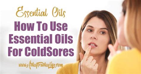 How To Use Essential Oils For Cold Sores · Artsy Fartsy Life