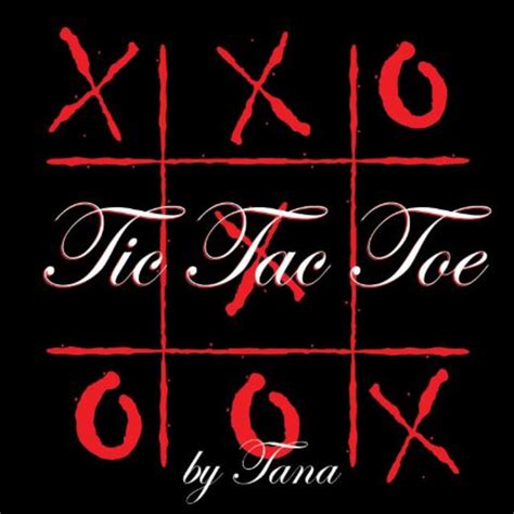 Tic Tac Toe Song And Lyrics By Tana Spotify