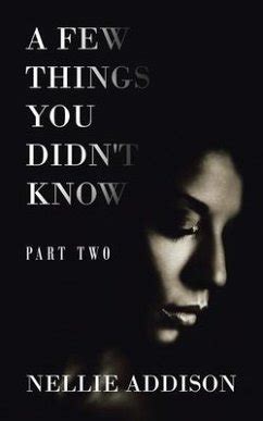 A Few Things You Didn T Know Part Two Von Nellie Addison Englisches