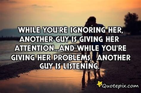 Quotes About Your Boyfriend Ignoring You Quotesgram