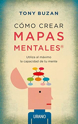 9788479538330 Como Crear Mapas Mentales How To Mind Map Utiliza Al Maximo La Capacidad De Tu