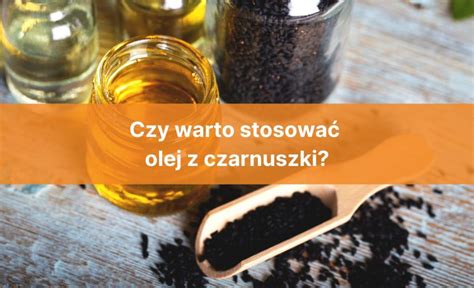 Olej Z Czarnuszki Czy Warto Go Stosowa Blog Wiat Supli