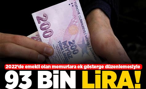 2022 de emekli olan memurlara ek gösterge düzenlemesiyle 93 bin lira