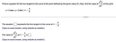 Solved Find An Equation For The Line Tangent To The Curve At Chegg