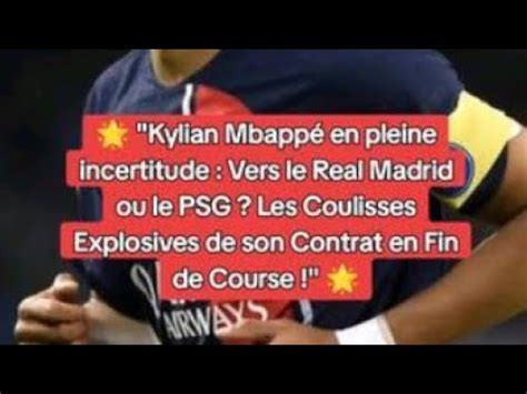 Kylian Mbapp En Pleine Incertitude Vers Le Real Madrid Ou Le Psg