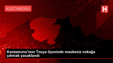 Kastamonu Nun Tosya Il Esinde Maskesiz Soka A Kmak Yasakland Haberler