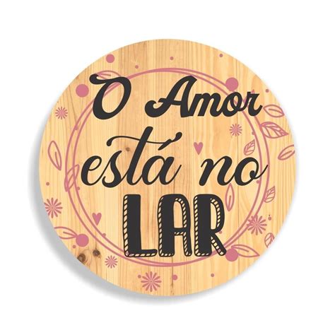 Placa Decorativa Redonda O Amor Está No Lar 25x25cm Lettering