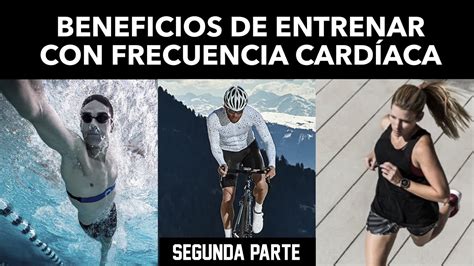 Beneficios De Entrenar Con Frecuencia Cardíaca Segunda Parte Youtube