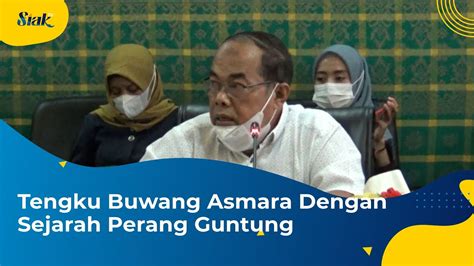 Tengku Buwang Asmara Dengan Sejarah Perang Guntung Youtube