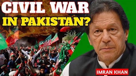 Pakistan Economic Crisis A Civil War Is Coming Imran Khan Vs