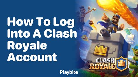 How To Log Into A Clash Royale Account Playbite