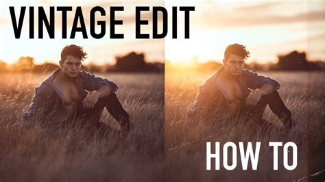 How To Do A Vintage Edit Lightroom And Photoshop Youtube