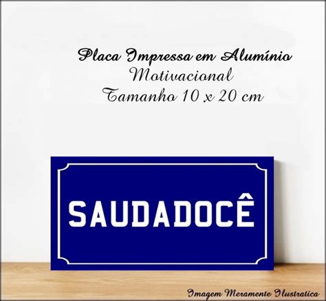 Placa Decorativa Motivacional Em Alum Nio Saudadoc Elo