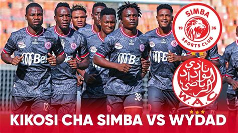 Uchambuzi Kikosi Cha Simba Leo Dhidi Ya Wydad Casablanca Youtube