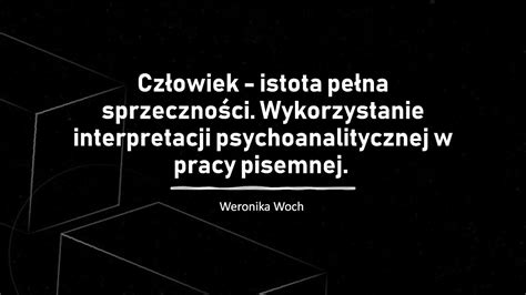 Człowiek istota pełna sprzeczności Wykorzystanie interpretacji