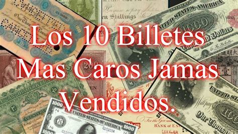 Top Billetes Mas Caros Del Mundo Jamas Vendidos Youtube