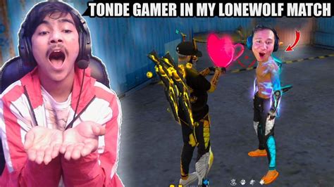 Tonde Gamer Vs Laka Gamer😱 Tonde Gamer In My Lonewolf Match😱 Youtube