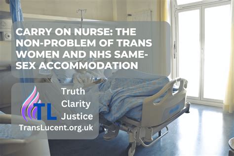 Carry On Nurse The Non Problem Of Trans Women And Nhs Same Sex