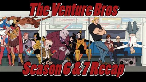 The Venture Bros Season 6 And 7 Recap Youtube