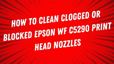 How To Clean Clogged Or Blocked Epson Wf C5290 Print Head Nozzles Video Tutorial Youtube