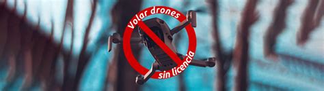 Dron Sin Licencia Conoce Cu Les Son Y Su Normativa Actual Javier G Miz