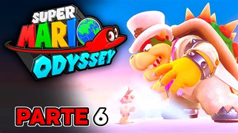 Primera Batalla Épica Con Bowser Parte 6 Super Mario Odyssey