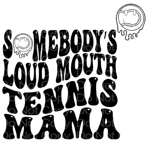 Somebodys Loud Mouth Tennis Mama Transfer Film 294 Iheartcustoms