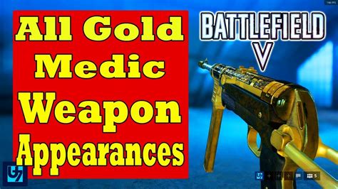 Battlefield 5 All Gold Medic Weapons Appearances Gold Guns Gold Skins Youtube