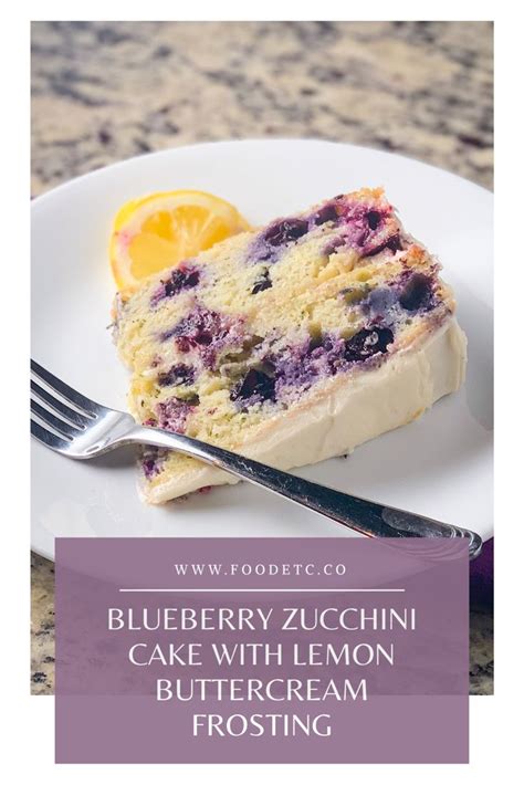 Blueberry Zucchini Cake With Lemon Buttercream Frosting Recipe Food Etc Recipe Lemon