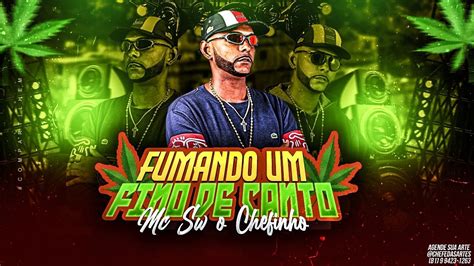 FUMANDO UM FINO DE CANTO MC SW O CHEFINHO REMIX BREGA FUNK YouTube