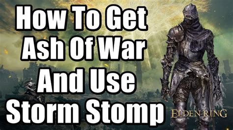 Elden Rings How To Get Ash Of War And Use Storm Stomp Youtube