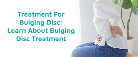 Treatment For Bulging Disc: Learn About Bulging Disc Treatment