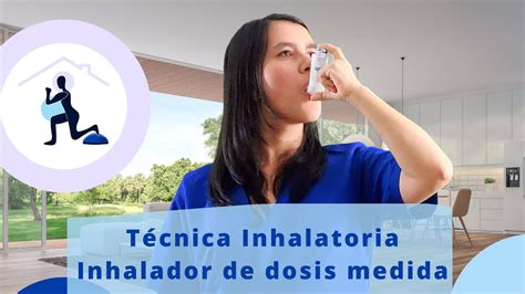 T Cnica Inhalatoria Inhalador De Dosis Medida Youtube