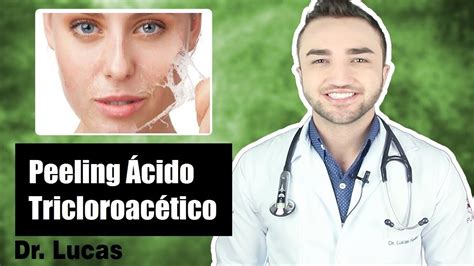 Peeling Cido Tricloroac Tico Ata Tca Dr Lucas Fustinoni Youtube