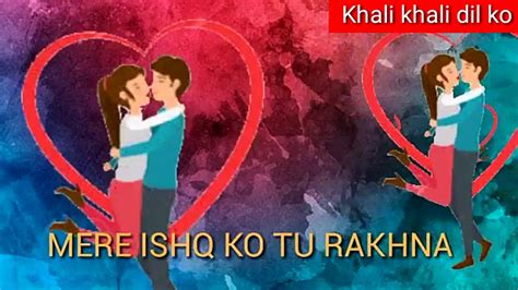 Khali Khali Dil Song Whatsapp Status Video Youtube