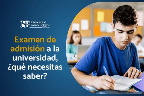 Examen De Admisión A La Universidad ¿qué Necesitas Saber