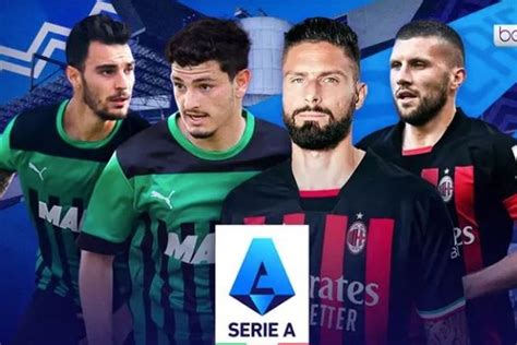 Jadwal Liga Italia 2022 23 Hari Ini Sassuolo Vs Ac Milan Nonton Live