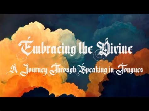 Embracing The Divine A Journey Through Speaking In Tongues Youtube