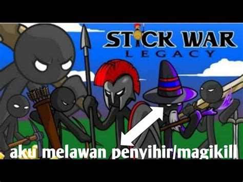 Aku Melawan Penyihir Magikill Stick War Legacy Part 2 YouTube